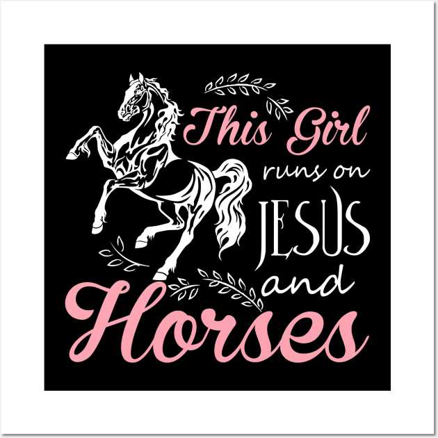 This Girl Runs On Jesus And Horses T Shirt Horse Riding Gift Wall Art by williamarmin